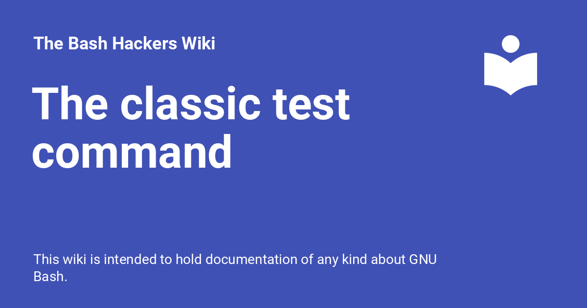 The classic test command - The Bash Hackers Wiki