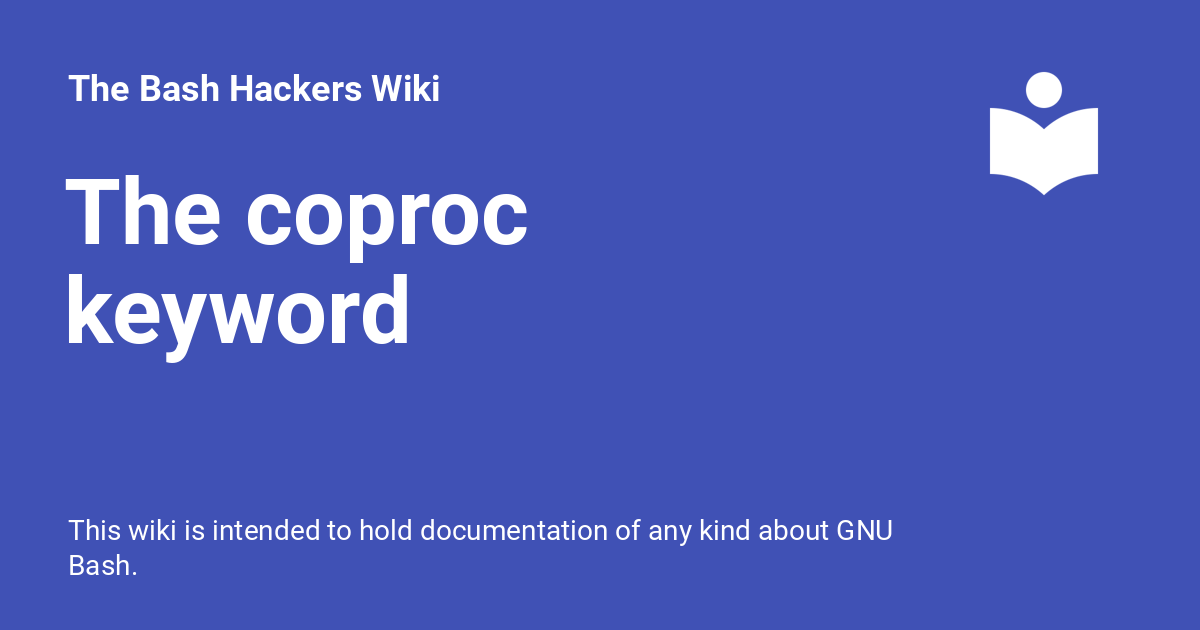 The coproc keyword - The Bash Hackers Wiki